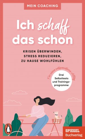 ISBN 9783328108320: Ich schaff das schon -  Krisen überwinden, Stress reduzieren, zu Hause wohlfühlen - 3 Selbsttests und Trainingsprogramme für einen entspannteren Alltag