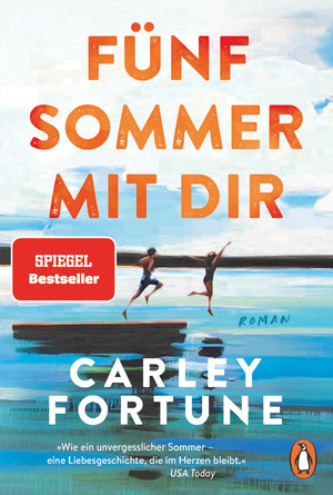 ISBN 9783328109006: Fünf Sommer mit dir - Roman. Every Summer After. Der internationale Bestseller – eine Liebesgeschichte wie ein unvergesslicher Sommer