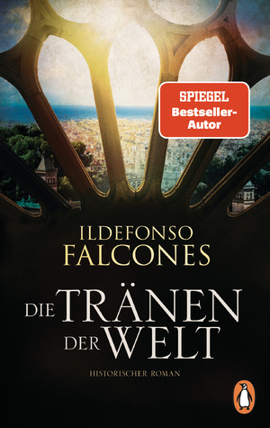 ISBN 9783328109600: Die Tränen der Welt: Historischer Roman. Der epochale Roman des Weltbestsellerautors – erstmals im Taschenbuch