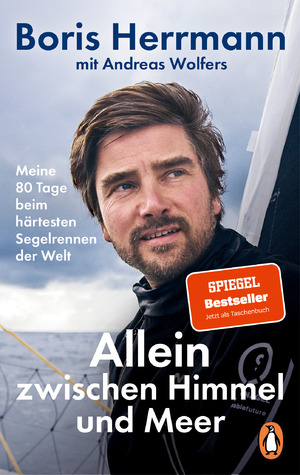 ISBN 9783328109877: Allein zwischen Himmel und Meer - Meine 80 Tage beim härtesten Segelrennen der Welt - Der Bestseller jetzt im Taschenbuch: Boris Herrmann über seine Teilnahme an der Vendée Globe. Mit zahlreichen Bildern