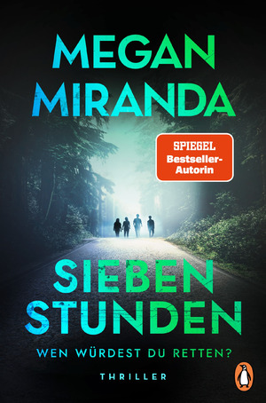 ISBN 9783328111399: SIEBEN STUNDEN. Wen würdest du retten?: Thriller. Megan Miranda wird Sie überraschen!