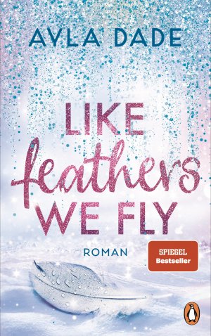 neues Buch – Ayla Dade – Like Feathers We Fly