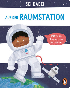 ISBN 9783328300083: Sei dabei! - Auf der Raumstation - Pappbilderbuch mit vielen Klappen zum Mitmachen ab 2 Jahren