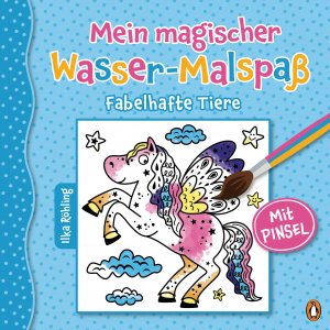 ISBN 9783328300847: Mein magischer Wasser-Malspaß - Fabelhafte Tiere - Ab 4 Jahren – Mit beiliegendem Pinsel