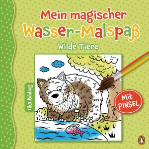 ISBN 9783328300854: Mein magischer Wasser-Malspaß - Wilde Tiere - Ab 4 Jahren – Mit beiliegendem Pinsel