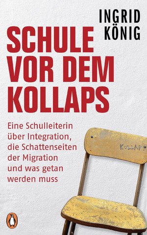 ISBN 9783328600817: Schule vor dem Kollaps - Eine Schulleiterin über Integration, die Schattenseiten der Migration und was getan werden muss