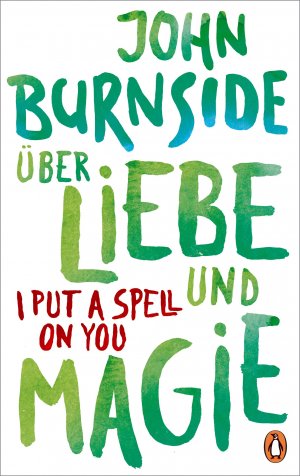 gebrauchtes Buch – John Burnside – Über Liebe und Magie - I Put a Spell on You