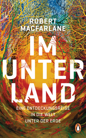 neues Buch – Robert Macfarlane – Im Unterland - Eine Entdeckungsreise in die Welt unter der Erde. Sonderangebot! Neuware!