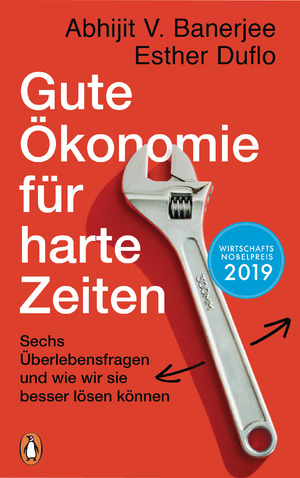 gebrauchtes Buch – Duflo, Esther; Banerjee – Gute Ökonomie für harte Zeiten - Sechs Überlebensfragen und wie wir sie besser lösen können