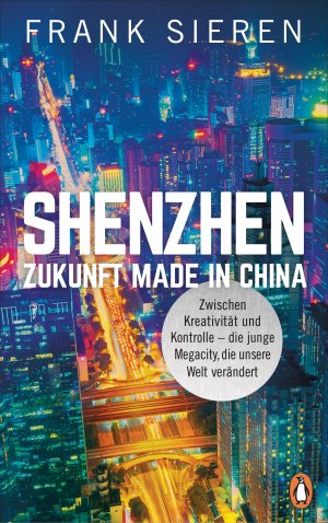 ISBN 9783328601524: Shenzhen - Zukunft Made in China - Zwischen Kreativität und Kontrolle - die junge Megacity, die unsere Welt verändert