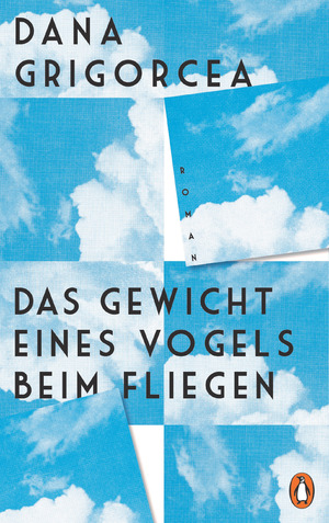 gebrauchtes Buch – Dana Grigorcea – Das Gewicht eines Vogels beim Fliegen: Roman