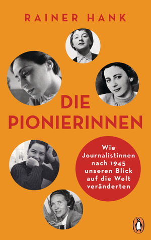 gebrauchtes Buch – Rainer Hank – Die Pionierinnen - Wie Journalistinnen nach 1945 unseren Blick auf die Welt veränderten