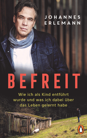 ISBN 9783328603221: Befreit - Wie ich als Kind entführt wurde und was ich dabei über das Leben gelernt habe