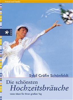 gebrauchtes Buch – Sybil Schönfeldt – Die schönsten Hochzeitsbräuche. 1000 Ideen für Ihren grossen Tag