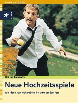 ISBN 9783332013931: Neue Hochzeitsspiele – 100 Ideen vom Polterabend bis zum großen Fest
