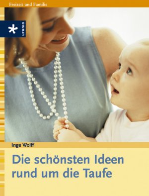 ISBN 9783332014501: Die schönsten Ideen rund um die Taufe