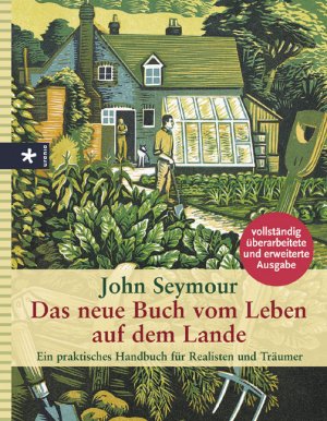 ISBN 9783332014747: Das neue Buch vom Leben auf dem Lande. Ein praktisches Handbuch für Realisten und Träumer von John Seymour