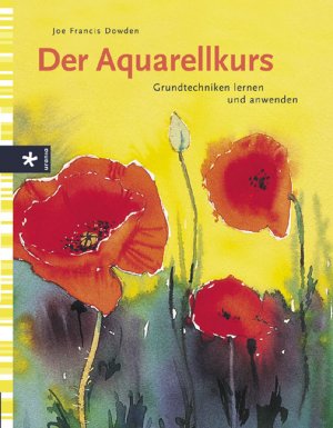 ISBN 9783332014754: Der Aquarellkurs : Grundtechniken lernen und anwenden