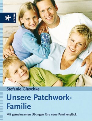 ISBN 9783332017137: Unsere Patchwork-Familie – Mit gemeinsamen Übungen fürs neue Familienglück