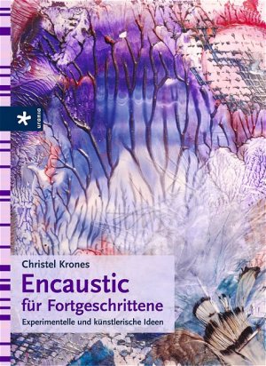 ISBN 9783332017472: Encaustic für Fortgeschrittene – Experimente und künstlerische Ideen