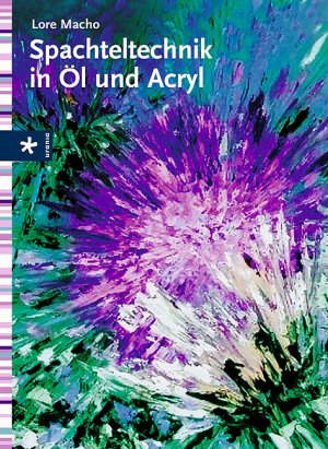 gebrauchtes Buch – Lore Macho – Spachteltechnik in Öl und Acryl