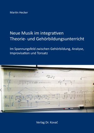 ISBN 9783339114808: Neue Musik im integrativen Theorie- und Gehörbildungsunterricht - Im Spannungsfeld zwischen Gehörbildung, Analyse, Improvisation und Tonsatz