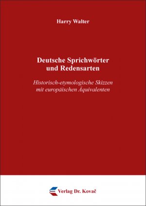 ISBN 9783339120984: Deutsche Sprichwörter und Redensarten – Historisch-etymologische Skizzen mit europäischen Äquivalenten