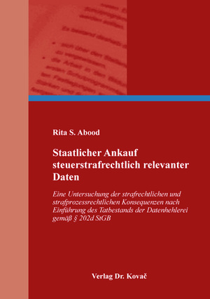 ISBN 9783339127884: Staatlicher Ankauf steuerstrafrechtlich relevanter Daten - Eine Untersuchung der strafrechtlichen und strafprozessrechtlichen Konsequenzen nach Einführung des Tatbestands der Datenhehlerei gemäß § 202d StGB