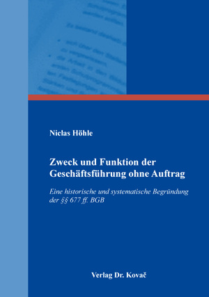 gebrauchtes Buch – Niclas Höhle – Zweck und Funktion der Geschäftsführung ohne Auftrag : eine historische und systematische Begründung der §§ 677 ff. BGB. Dissertation. Schriftenreihe Studien zum Zivilrecht 120.