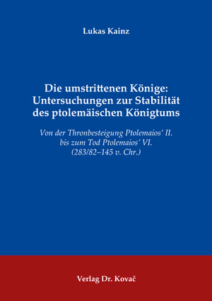 ISBN 9783339130440: Die umstrittenen Könige: Untersuchungen zur Stabilität des ptolemäischen Königtums – Von der Thronbesteigung Ptolemaios’ II. bis zum Tod Ptolemaios’ VI. (283/82–145 v. Chr.)