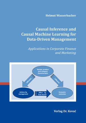 ISBN 9783339139467: Causal Inference and Causal Machine Learning for Data-Driven Management – Applications in Corporate Finance and Marketing