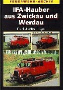 ISBN 9783341012420: IFA-Hauber aus Zwickau und Werdau - die Geschichte der Feuerwehrfahrzeuge auf Horch H3, H3A, H6, S 4000-1 und G5