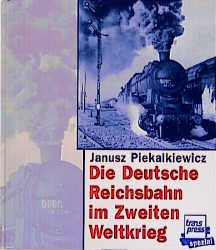 ISBN 9783344708122: Die Deutsche Reichsbahn im Zweiten Weltkrieg