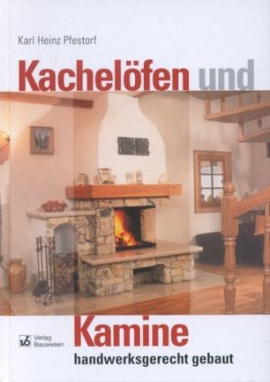 ISBN 9783345007927: Kachelöfen und Kamine – Handwerksgerecht gebaut