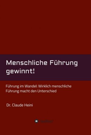 ISBN 9783347116719: Menschliche Führung gewinnt! - Führung im Wandel: Wirklich menschliche Führung macht den Unterschied