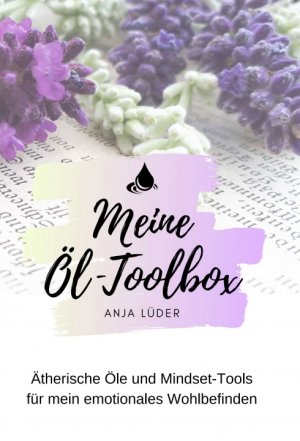 ISBN 9783347161405: Meine Öl-Toolbox – Ätherische Öle und Mindset-Tools für mein emotionales Wohlbefinden