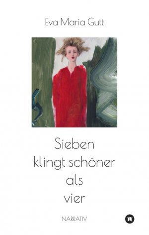 ISBN 9783347162167: Sieben klingt schöner als vier - entscheidet das Leben, oder entscheiden wir? – eine sinnstiftende Erzählung