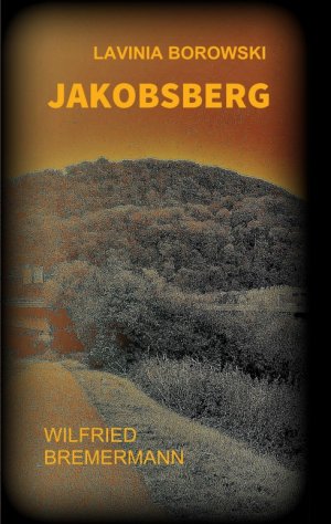 ISBN 9783347168671: Jakobsberg - Ein Lavinia Borowski Krimi