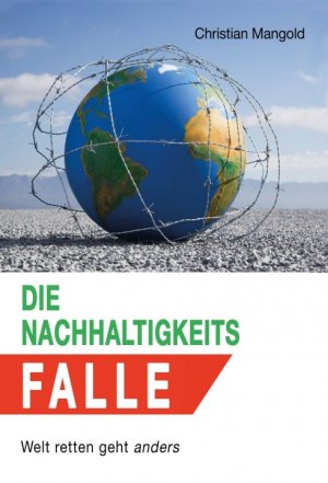 ISBN 9783347182332: Die Nachhaltigkeits-Falle - Welt retten geht anders