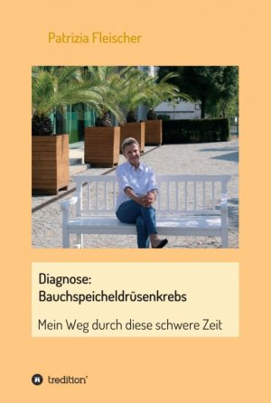 ISBN 9783347193321: Diagnose: Bauchspeicheldrüsenkrebs - Mein Weg durch diese schwere Zeit