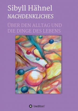 ISBN 9783347193765: Nachdenkliches - Über den Alltag und die Dinge des Lebens