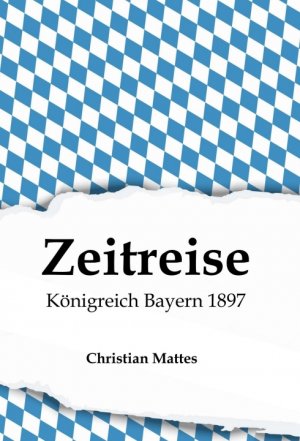 ISBN 9783347216693: Zeitreise - Königreich Bayern 1897