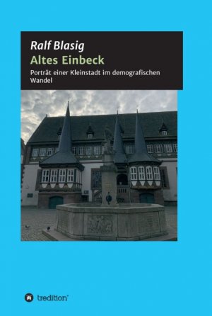 ISBN 9783347231313: Altes Einbeck – Porträt einer Kleinstadt im demografischen Wandel