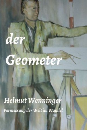 ISBN 9783347259577: der Geometer - die Vermessung der Welt im Wandel