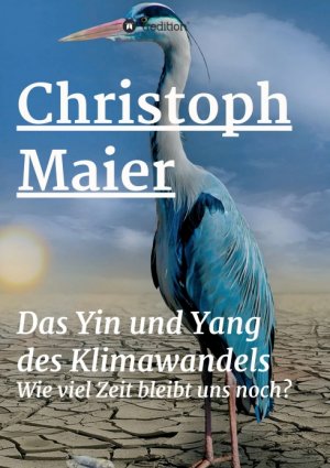 ISBN 9783347266452: Das Yin und Yang des Klimawandels | Wie lang bleibt uns noch? | Christoph Maier | Taschenbuch | Paperback | 32 S. | Deutsch | 2021 | tredition | EAN 9783347266452