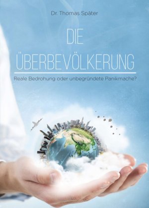 ISBN 9783347266988: Die Überbevölkerung - Reale Bedrohung oder unbegründete Panikmache?