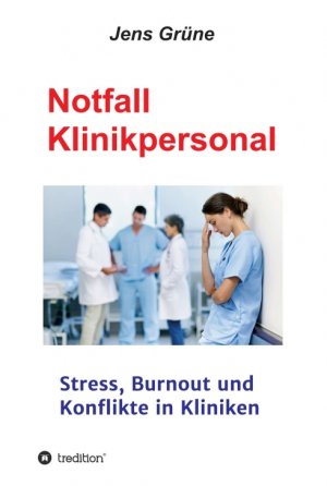 ISBN 9783347299764: Notfall Klinikpersonal – Stress, Burnout und Konflikte in Kliniken