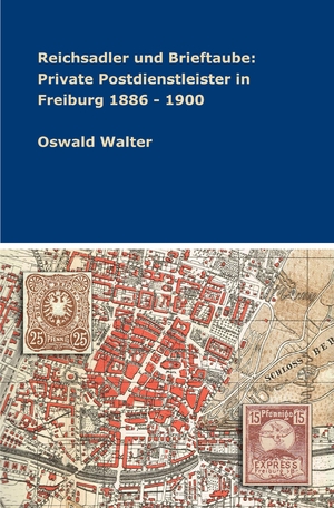 ISBN 9783347336605: Reichsadler und Brieftaube: Private Postdienstleister in Freiburg 1886 - 1900