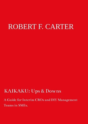 ISBN 9783347350465: KAIKAKU: Ups & Downs - A Guide for Interim CROs and DIY Management Teams in SMEs.