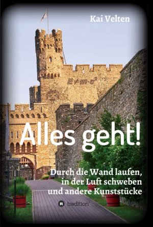 ISBN 9783347381384: Alles geht! - Durch die Wand laufen, in der Luft schweben und andere Kunststücke